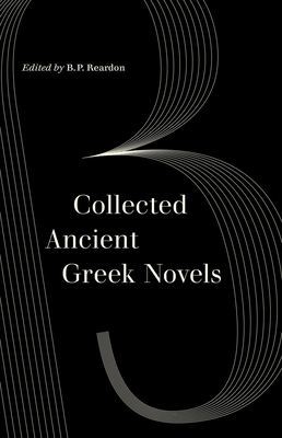 Collected Ancient Greek Novels 0520305590 Book Cover