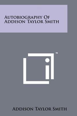 Autobiography Of Addison Taylor Smith 1258178567 Book Cover