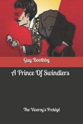 A Prince Of Swindlers The Viceroy's Prot?g? 1661211593 Book Cover