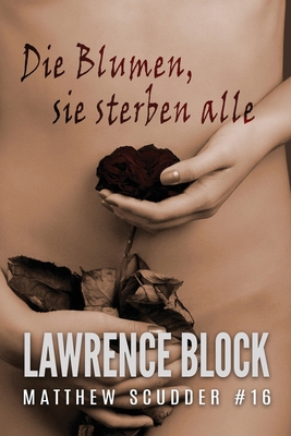 Die Blumen, sie sterben alle [German] 1951939700 Book Cover