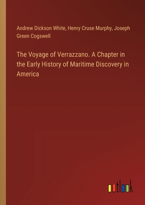 The Voyage of Verrazzano. A Chapter in the Earl... 3385372577 Book Cover