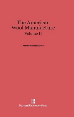 The American Wool Manufacture, Volume II 0674336097 Book Cover