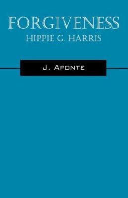 Forgiveness: Hippie G. Harris 143270026X Book Cover