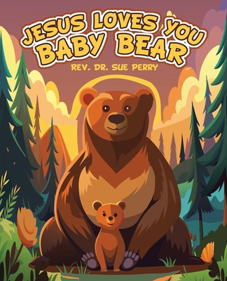 Jesus Loves You Baby Bear 1489750916 Book Cover