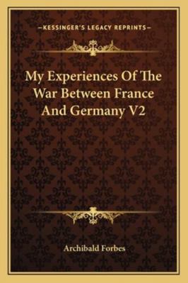 My Experiences Of The War Between France And Ge... 1163304603 Book Cover