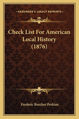 Check List For American Local History (1876) 116389480X Book Cover