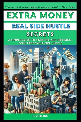 Extra Money: Real Side Hustle Secrets: A Simple... B0CMYZ2J9K Book Cover
