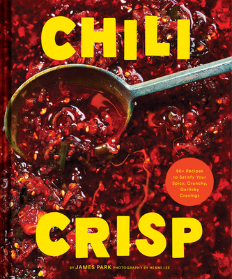 Chili Crisp: 50+ Recipes to Satisfy Your Spicy,... 1797219766 Book Cover