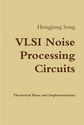 VLSI Noise Processing Circuits - Theoretical Ba... 1329199812 Book Cover