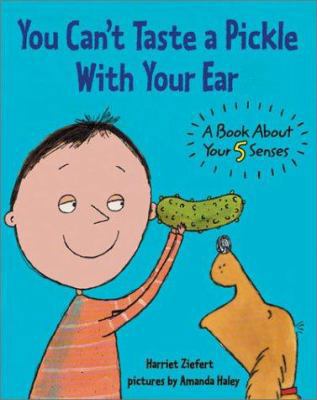 You Can't Taste a Pickle with Your Ear: A Book ... 1929766688 Book Cover