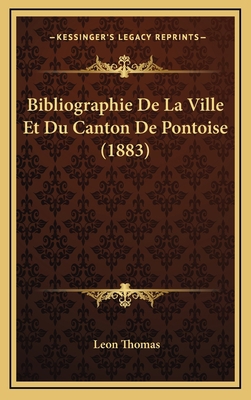 Bibliographie De La Ville Et Du Canton De Ponto... [French] 1167826892 Book Cover