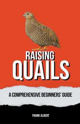 Raising Quails: A Comprehensive Beginners' Guide B0CF9B1FCG Book Cover