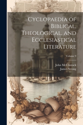 Cyclopaedia of Biblical, Theological, and Eccle... 1021807230 Book Cover