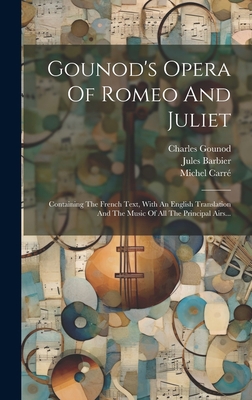 Gounod's Opera Of Romeo And Juliet: Containing ... [French] 102056797X Book Cover