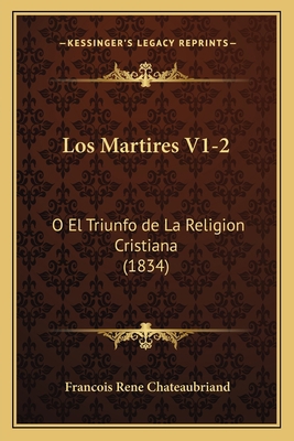 Los Martires V1-2: O El Triunfo de La Religion ... [Spanish] 116772478X Book Cover