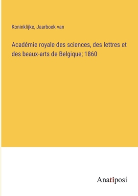 Académie royale des sciences, des lettres et de... [French] 3382700484 Book Cover