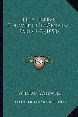 Of A Liberal Education In General, Parts 1-2 (1... 1164938851 Book Cover