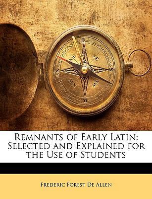 Remnants of Early Latin: Selected and Explained... 114670013X Book Cover