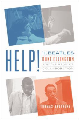 Help!: The Beatles, Duke Ellington, and the Mag... 039324623X Book Cover