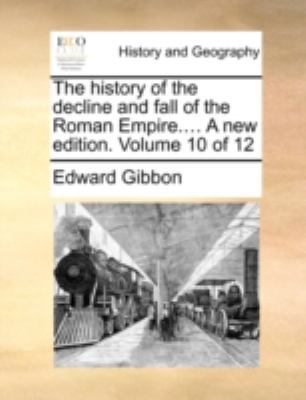 The History of the Decline and Fall of the Roma... 1140721917 Book Cover