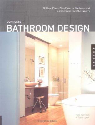 Complete Bathroom Design: 30 Floor Plans, Plus ... 1592530400 Book Cover