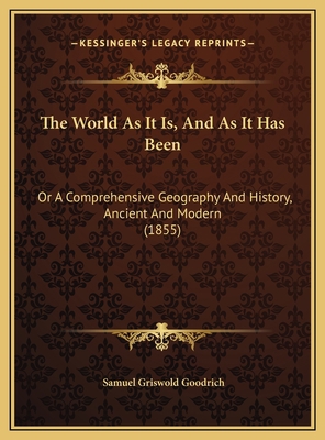 The World As It Is, And As It Has Been: Or A Co... 116975404X Book Cover