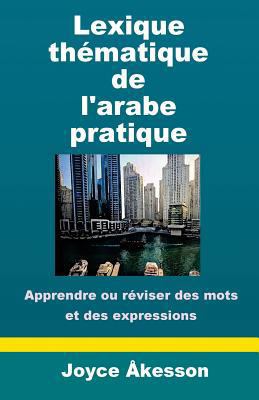 Lexique Thematique de l'Arabe Pratique [French] 9198122398 Book Cover