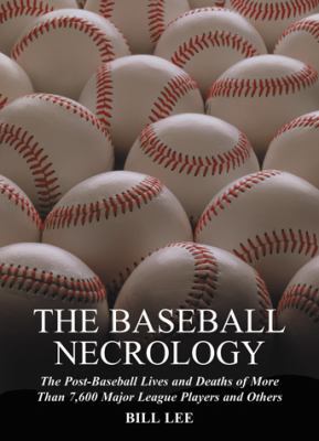 The Baseball Necrology: The Post-Baseball Lives... 0786442395 Book Cover