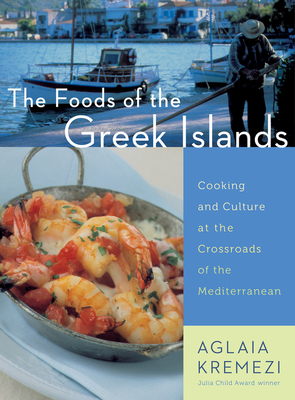 The Foods of the Greek Islands: Cooking and Cul... 0544465024 Book Cover