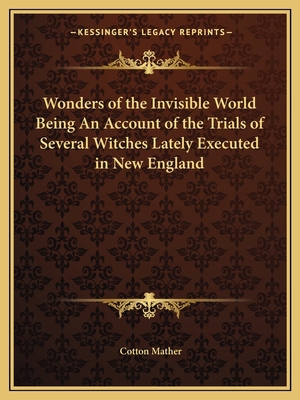 Wonders of the Invisible World Being An Account... 1162614676 Book Cover