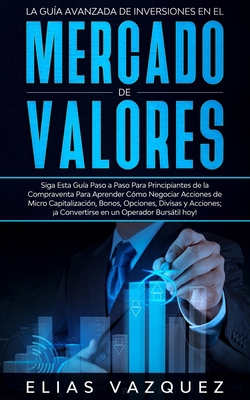 La Guía Avanzada de Inversiones en el Mercado d... [Spanish] B0851LN5RR Book Cover