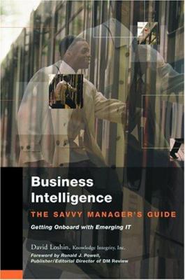 Business Intelligence: The Savvy Manager's Guide 1558609164 Book Cover