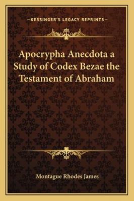 Apocrypha Anecdota a Study of Codex Bezae the T... 116273177X Book Cover