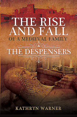 The Rise and Fall of a Medieval Family: The Des... 1526744937 Book Cover