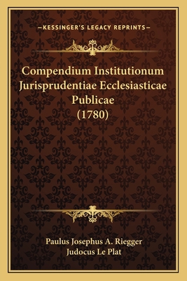 Compendium Institutionum Jurisprudentiae Eccles... [Latin] 1166037703 Book Cover