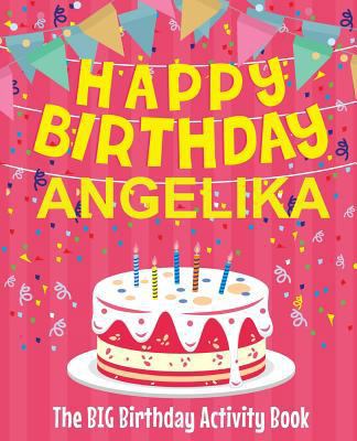 Happy Birthday Angelika - The Big Birthday Acti... 1719099375 Book Cover