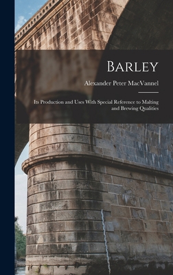 Barley: Its Production and Uses With Special Re... 1015607292 Book Cover