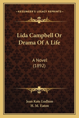 Lida Campbell Or Drama Of A Life: A Novel (1892) 116419058X Book Cover