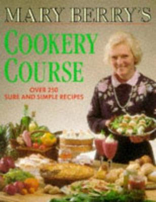 Mary Berry's Cookery Course: Over 250 Sure and ... 0749912790 Book Cover