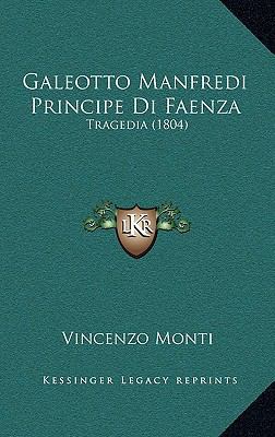 Galeotto Manfredi Principe Di Faenza: Tragedia ... [Italian] 116888618X Book Cover