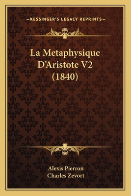 La Metaphysique D'Aristote V2 (1840) [French] 1167656865 Book Cover
