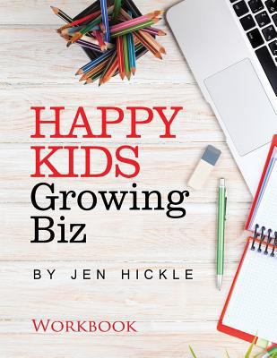 Happy Kids, Growing Biz Workbook 1974470733 Book Cover