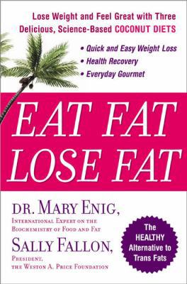 Eat Fat, Lose Fat : Lose Weight and Feel Great ... B001F8I7ME Book Cover