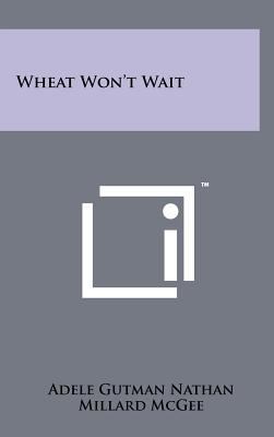 Wheat Won't Wait 1258089467 Book Cover