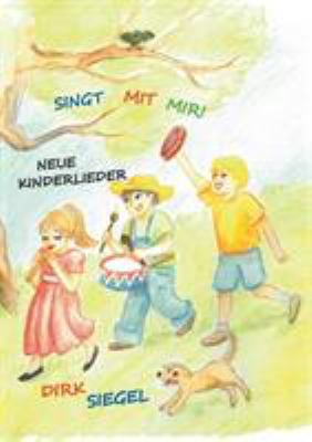 Singt mit mir!: Neue Kinderlieder [German] 3741210471 Book Cover