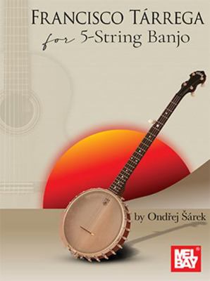 Francisco Tárrega for 5-String Banjo: Exercises... 1513482394 Book Cover