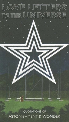 Love Letters to the Universe: Quotations for In... 1595830146 Book Cover