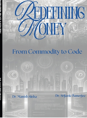 Redefining Money: From Commodity to Code B0GMD1XFNH Book Cover