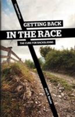 Getting Back in the Race: The Cure for Backsliding 1936760355 Book Cover