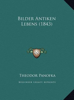 Bilder Antiken Lebens (1843) [German] 1169695086 Book Cover